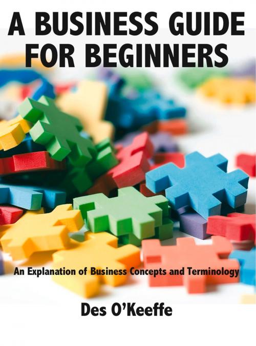 Cover of the book A Business Guide for Beginners by Des O'Keeffe, Legend Times Group