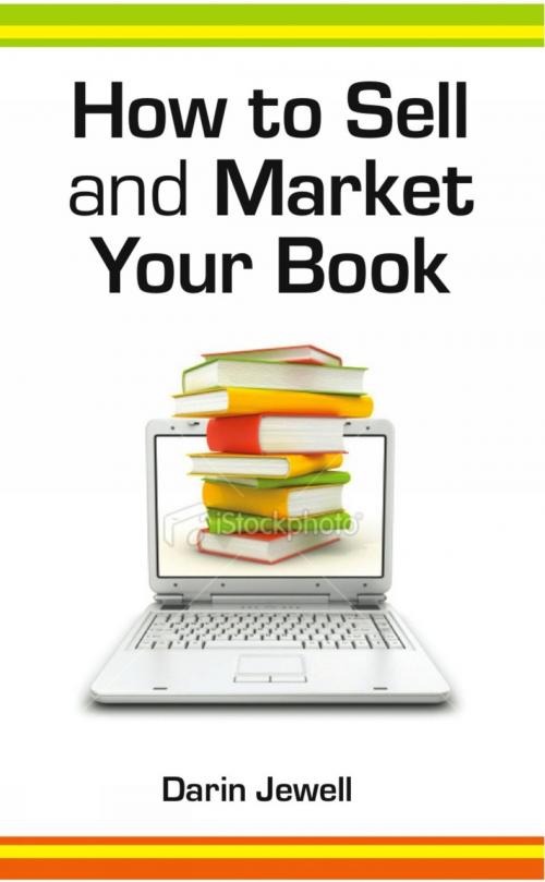 Cover of the book How To Sell And Market Your Book by Darin Jewell, Legend Times Group
