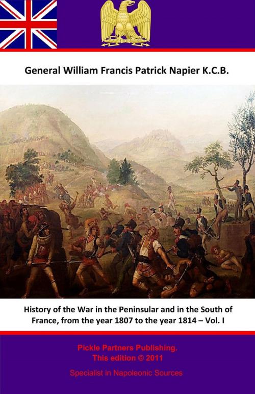 Cover of the book History Of The War In The Peninsular And In The South Of France, From The Year 1807 To The Year 1814 – Vol. I by General William Francis Patrick Napier K.C.B., Wagram Press