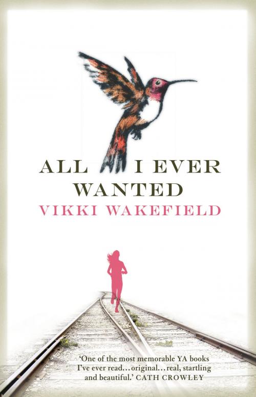 Cover of the book All I Ever Wanted by Vikki Wakefield, The Text Publishing Company