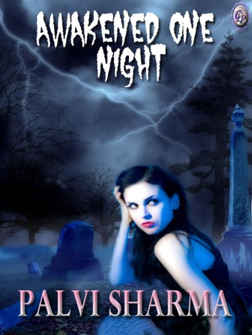 Cover of the book AWAKENED ONE NIGHT by Palvi Sharma, Club Lighthouse Publishing