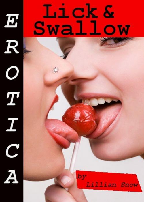 Cover of the book Erotica: Lick & Swallow, Tales of Sex by Lillian Snow, Tales of Flesh Press