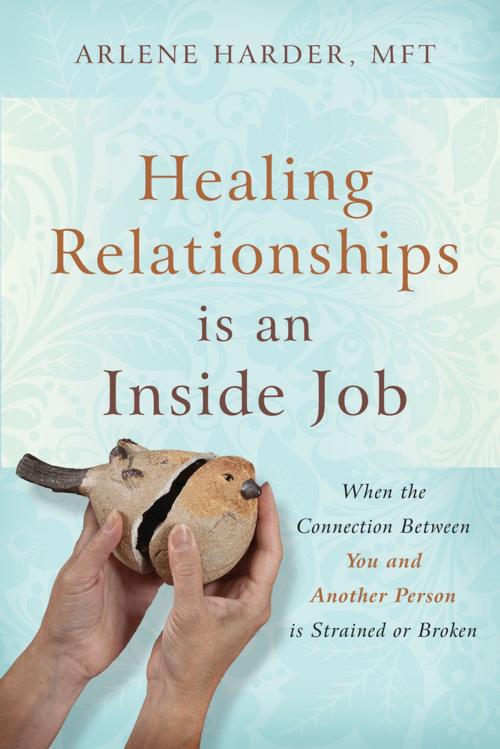 Cover of the book Healing Relationships is an Inside Job by Arlene Harder, MFT, Personhood Press