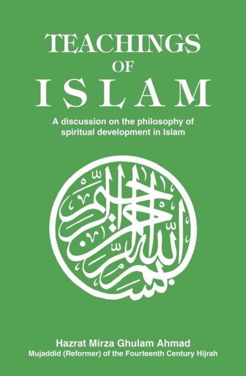 Cover of the book Teachings of Islam by Hazrat Mirza Ghulam Ahmad, Ahmadiyya Anjuman Ishaat Islam Lahore USA