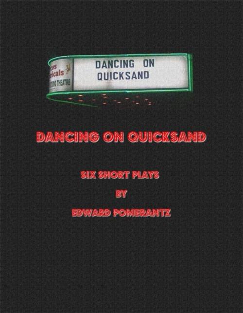 Cover of the book Dancing on Quicksand: Six Short Plays by Edward Pomerantz, The Educational Publisher/Biblio Publishing