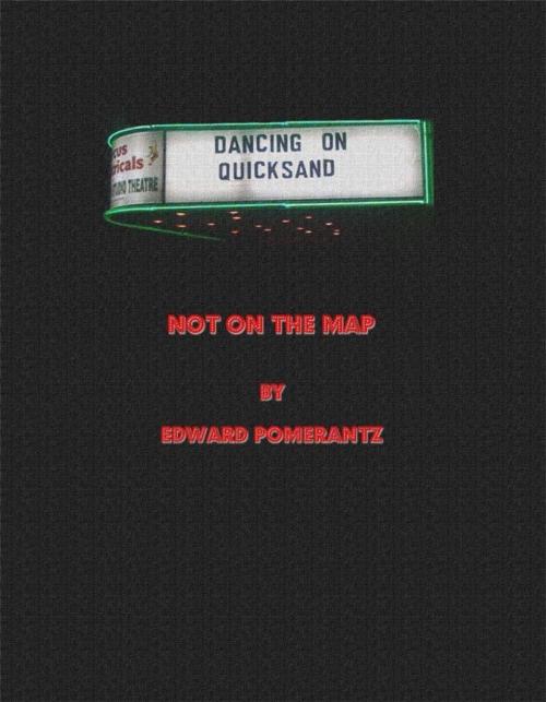 Cover of the book Not On The Map by Edward Pomerantz, The Educational Publisher/Biblio Publishing