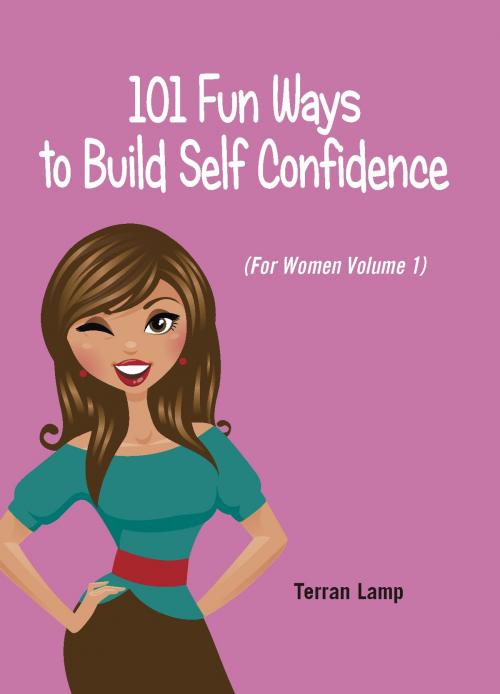 Cover of the book 101 Fun Ways to Build Self-Confidence by Terran Lamp, Our Little Books