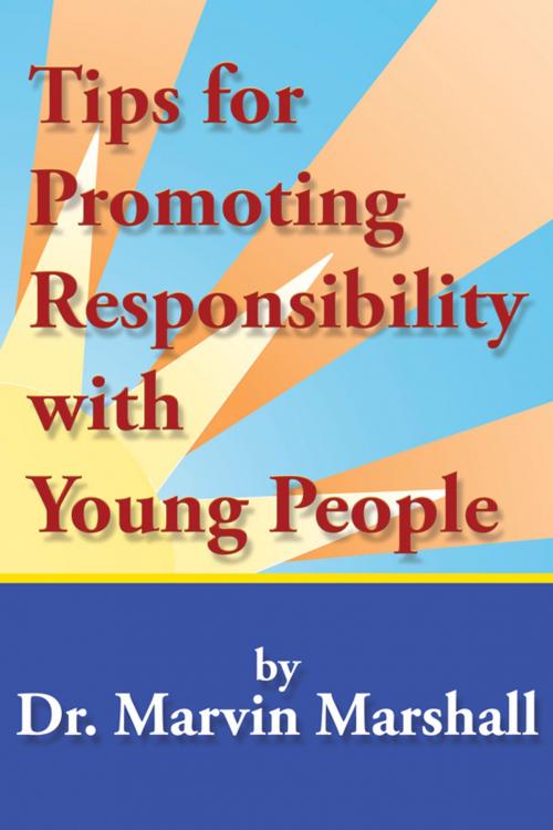 Cover of the book Tips for Promoting Responsibility with Young People by Dr. Marvin Marshall, INDI Publishing Group