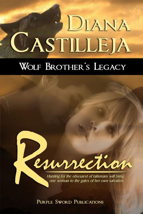 Cover of the book Wolf Brother's Legacy: Resurrection by Diana Castilleja, Purple Sword Publications