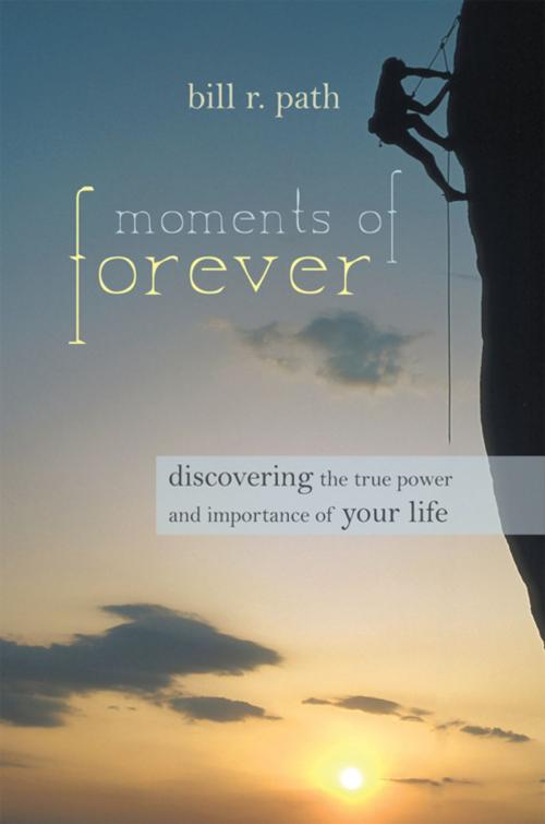 Cover of the book Moments of Forever by Bill R. Path, iUniverse