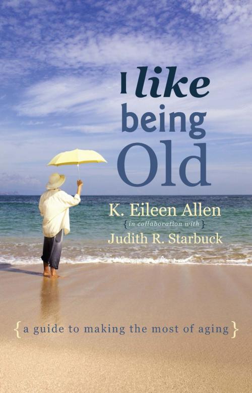 Cover of the book I Like Being Old by K. Eileen Allen, iUniverse