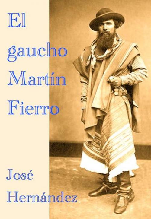Cover of the book El gaucho Martín Fierroy La vuelta de Martín Fierro by José Hernández, Açedrex Publishing
