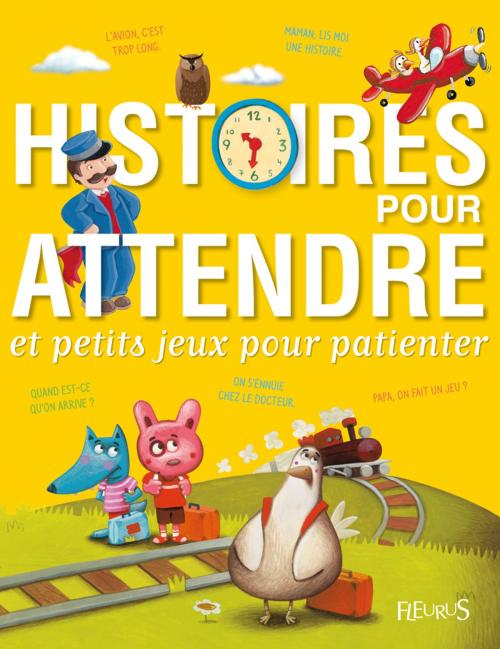 Cover of the book Histoires pour attendre et petits jeux pour patienter by Nathalie Somers, Béatrice Egémar, Sophie De Mullenheim, Fleurus
