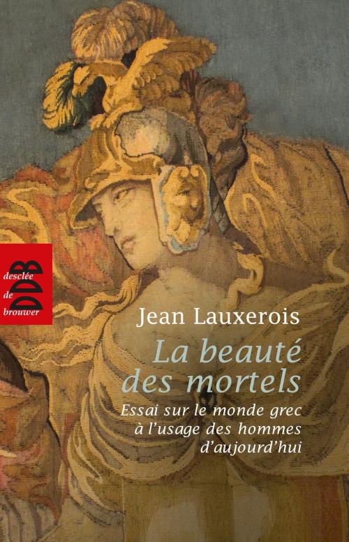 Cover of the book La beauté des mortels by Jean Lauxerois, Desclée De Brouwer
