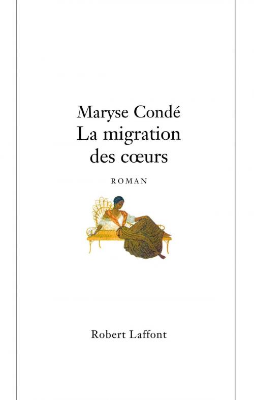 Cover of the book La Migration des coeurs by Maryse CONDÉ, Groupe Robert Laffont