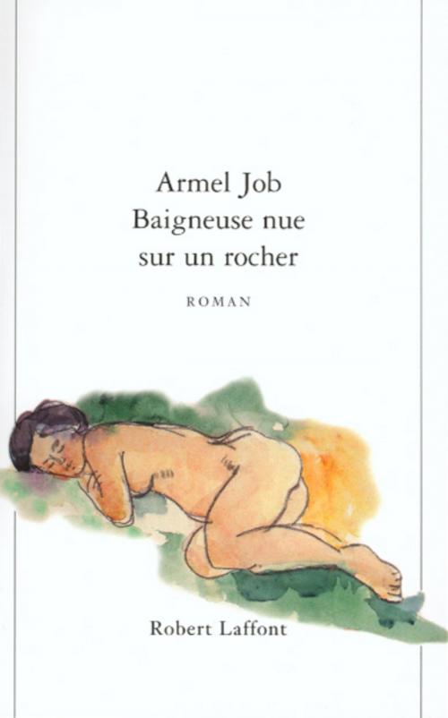 Cover of the book Baigneuse nue sur un rocher by Armel JOB, Groupe Robert Laffont