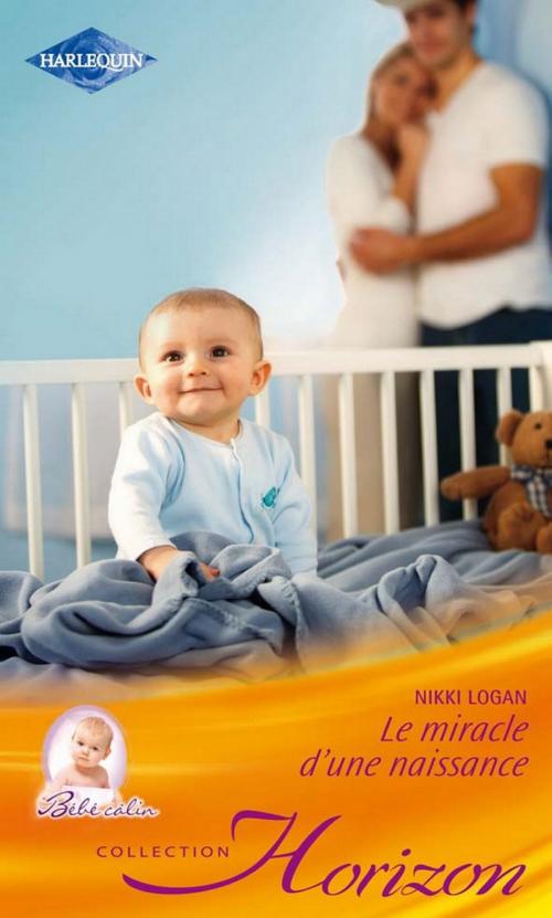 Cover of the book Le miracle d'une naissance by Nikki Logan, Harlequin