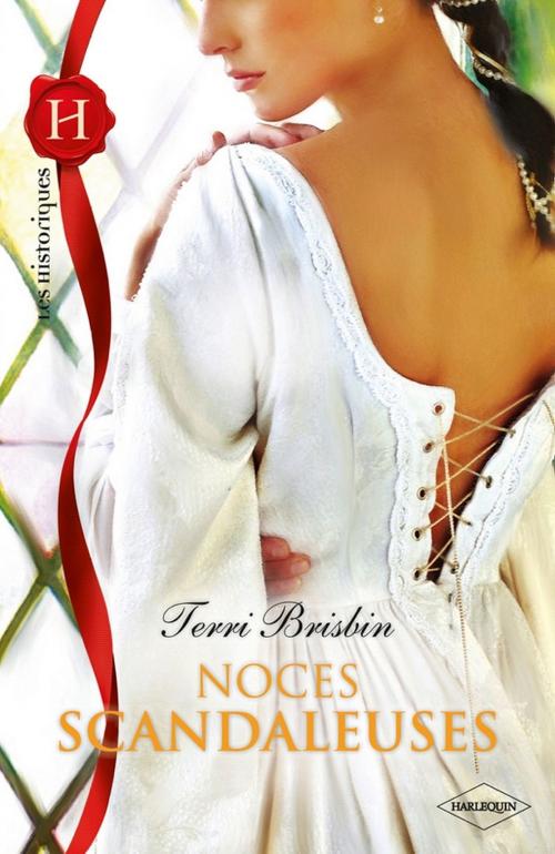Cover of the book Noces scandaleuses by Terri Brisbin, Harlequin