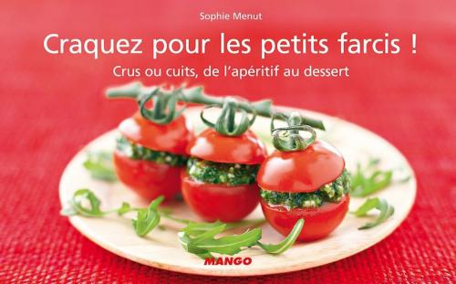 Cover of the book Craquez pour les petits farcis ! by Sophie Menut, Mango