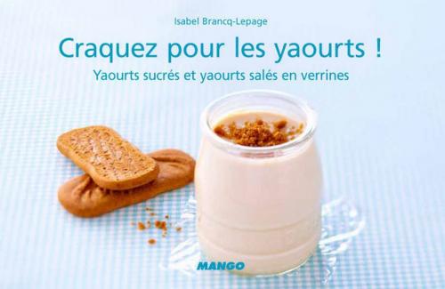 Cover of the book Craquez pour les yaourts ! by Isabel Brancq-Lepage, Mango
