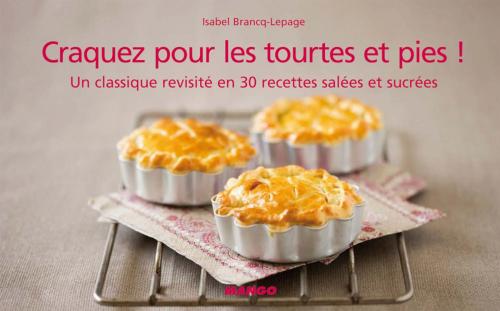 Cover of the book Craquez pour les tourtes et pies ! by Isabel Brancq-Lepage, Mango