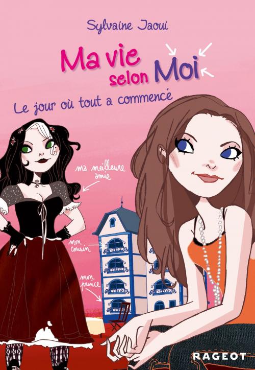 Cover of the book Ma vie selon moi T1 : Le jour où tout a commencé by Sylvaine Jaoui, Rageot Editeur