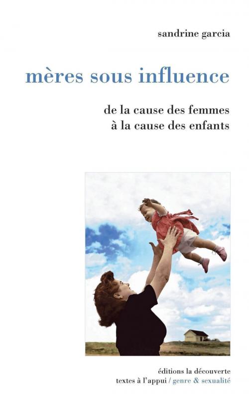 Cover of the book Mères sous influence by Sandrine GARCIA, La Découverte