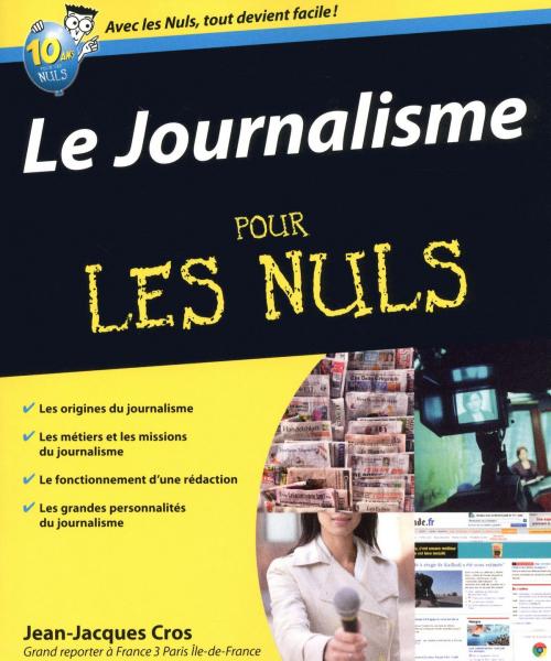 Cover of the book Le Journalisme Pour les Nuls by Jean-Jacques CROS, edi8