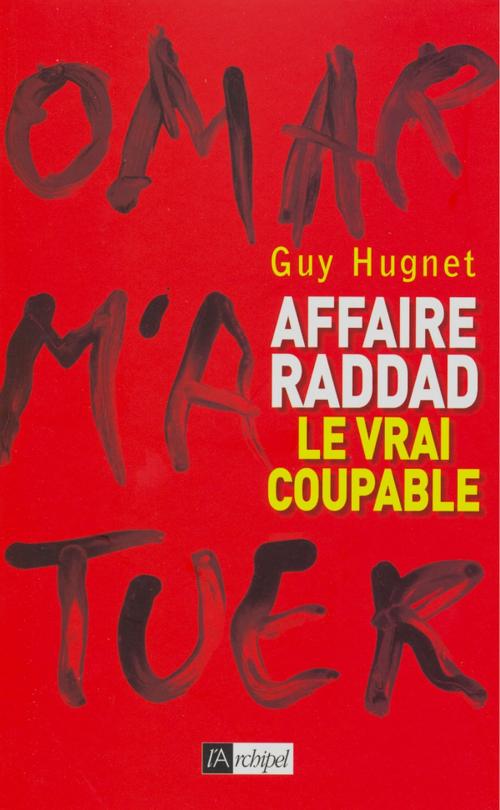 Cover of the book Affaire Raddad : le vrai coupable by Guy Hugnet, Archipel