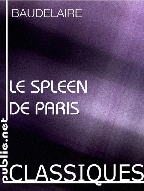 Cover of the book Le Spleen de paris, petits poëmes en prose by Charles Baudelaire, publie.net