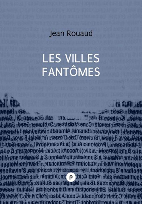 Cover of the book Les villes fantômes by Jean Rouaud, publie.net