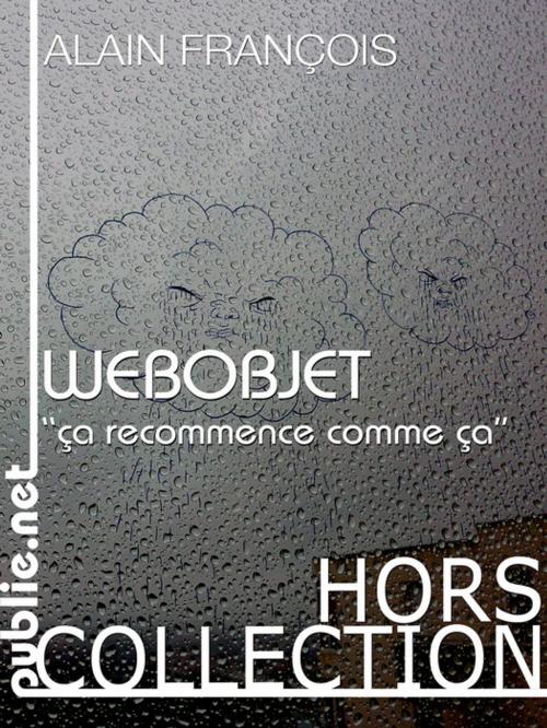 Cover of the book WEBOBJET (ça recommence comme ça) by Alain François, publie.net