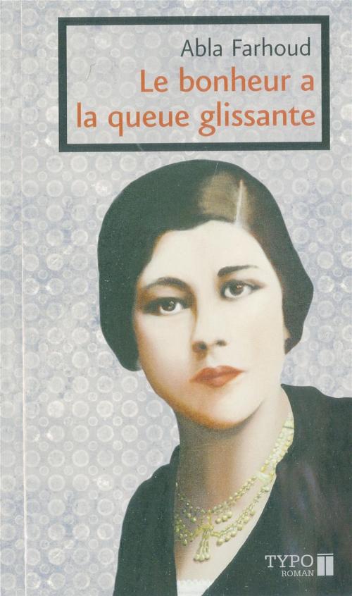 Cover of the book Le bonheur a la queue glissante by Abla Farhoud, Typo