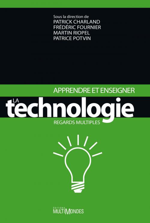 Cover of the book Apprendre et enseigner la technologie. Regards multiples by Patrice Potvin, Martin Riopel, Éditions MultiMondes