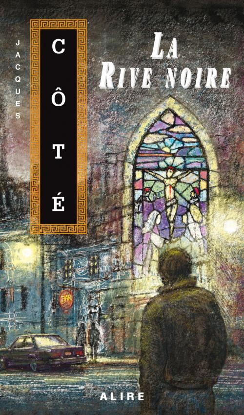 Cover of the book Rive noire (La) by Jacques Côté, Alire