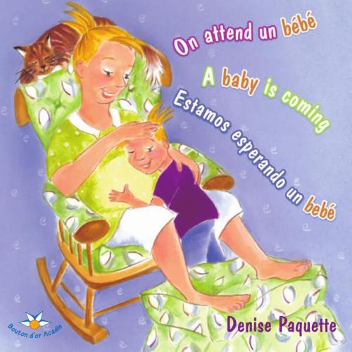 Cover of the book On attend un bébé / A baby is coming / Estamos esperando un bebé by Marguerite Maillet, Bouton d'or Acadie