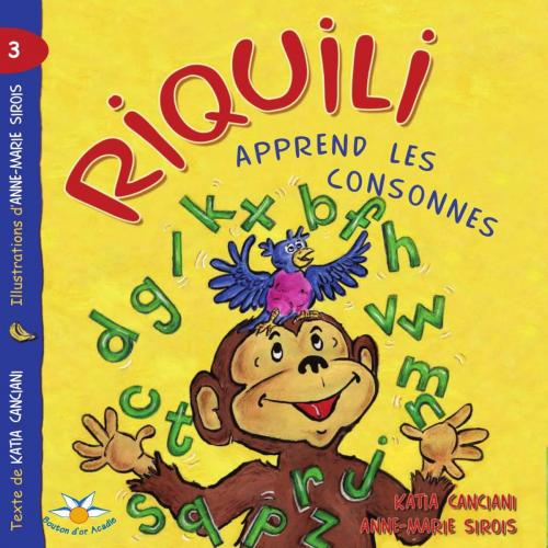 Cover of the book Riquili apprend les consonnes by Katia Canciani, Bouton d'or Acadie