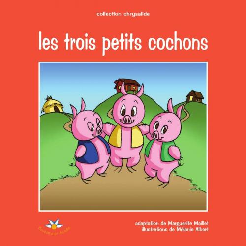 Cover of the book Les trois petits cochons by Marguerite Maillet, Bouton d'or Acadie