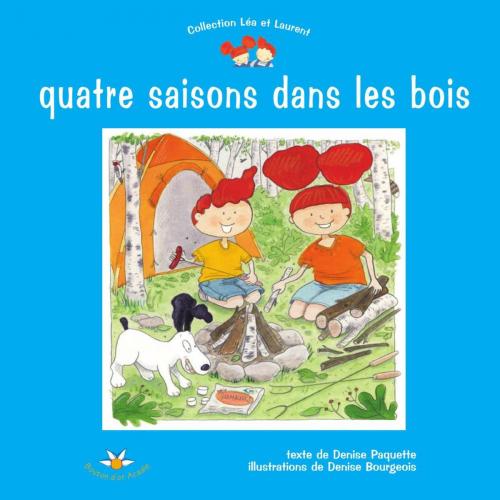 Cover of the book Quatre saisons dans les bois by Denise Paquette, Bouton d'or Acadie