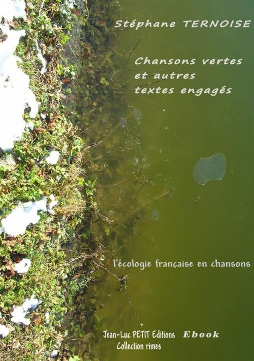Cover of the book Chansons vertes et autres textes engagés by Stéphane Ternoise, Jean-Luc PETIT Editions