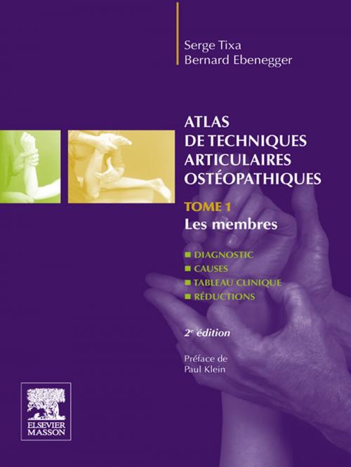 Cover of the book Atlas de techniques articulaires ostéopathiques by Serge Tixa, Bernard Ebenegger, Elsevier Health Sciences