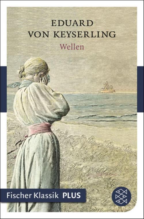 Cover of the book Wellen by Eduard von Keyserling, FISCHER E-Books
