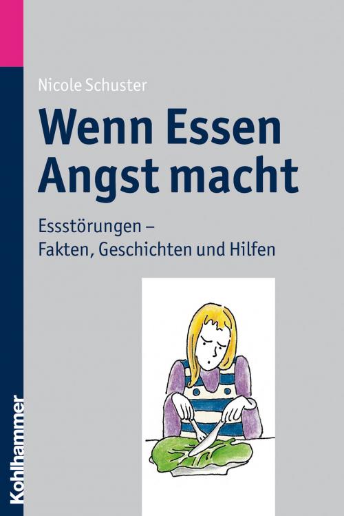 Cover of the book Wenn Essen Angst macht by Nicole Schuster, Kohlhammer Verlag