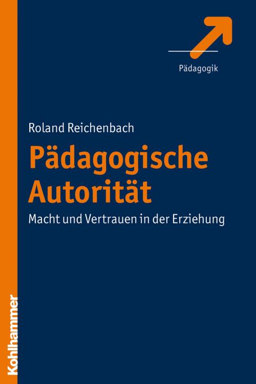 Cover of the book Pädagogische Autorität by Roland Reichenbach, Kohlhammer Verlag