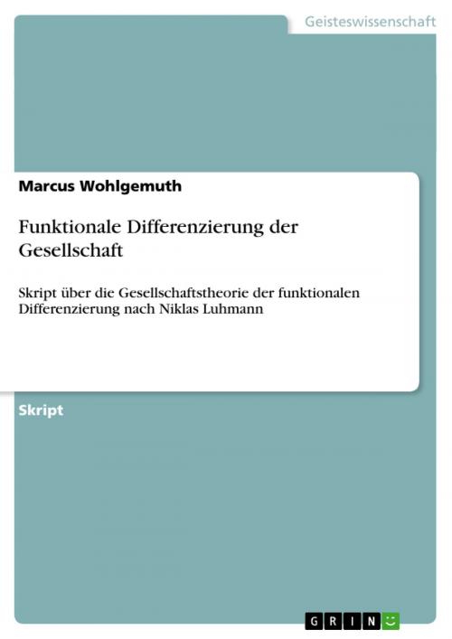 Cover of the book Funktionale Differenzierung der Gesellschaft by Marcus Wohlgemuth, GRIN Verlag