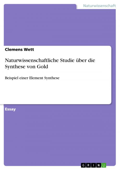 Cover of the book Naturwissenschaftliche Studie über die Synthese von Gold by Clemens Wett, GRIN Verlag
