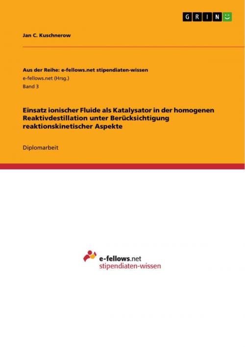 Cover of the book Einsatz ionischer Fluide als Katalysator in der homogenen Reaktivdestillation unter Berücksichtigung reaktionskinetischer Aspekte by Jan C. Kuschnerow, GRIN Verlag