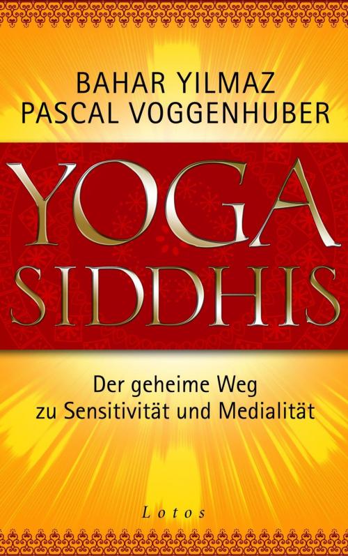 Cover of the book Yoga Siddhis by Bahar Yilmaz, Pascal Voggenhuber, Lotos