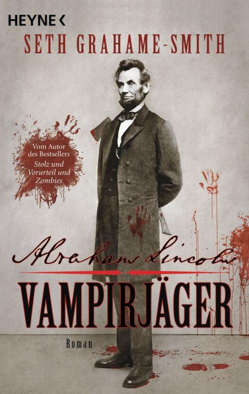 Cover of the book Abraham Lincoln - Vampirjäger by Seth Grahame-Smith, Heyne Verlag