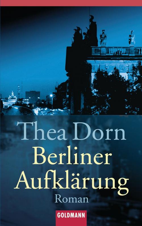 Cover of the book Berliner Aufklärung by Thea Dorn, Goldmann Verlag